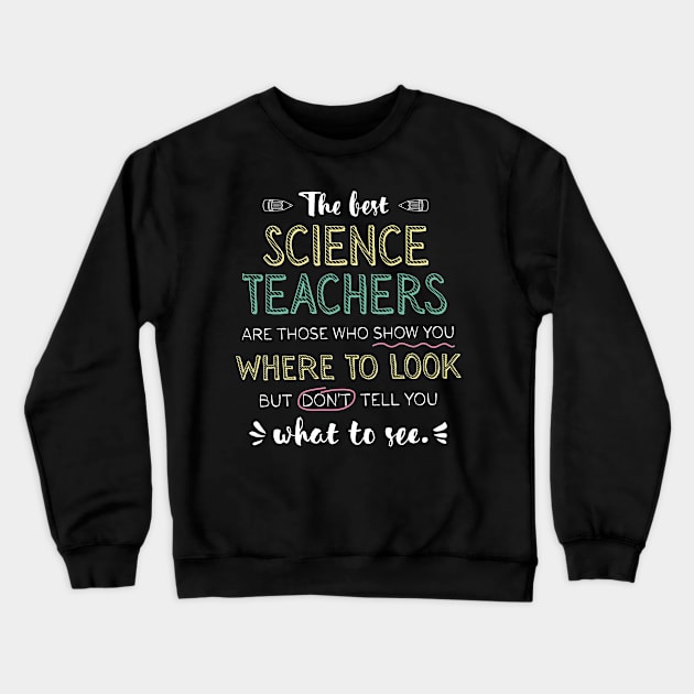 The best Science Teachers Appreciation Gifts - Quote Show you where to look Crewneck Sweatshirt by BetterManufaktur